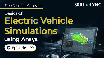 Electric Vehicle Simulations in Ansys: Beginner to Advanced Tutorial | Episode 29| Skill-Lync