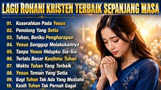 Kumpulan Lagu Rohani Kristen Terbaik Sepanjang Masa - Pilihan Lagu Rohani