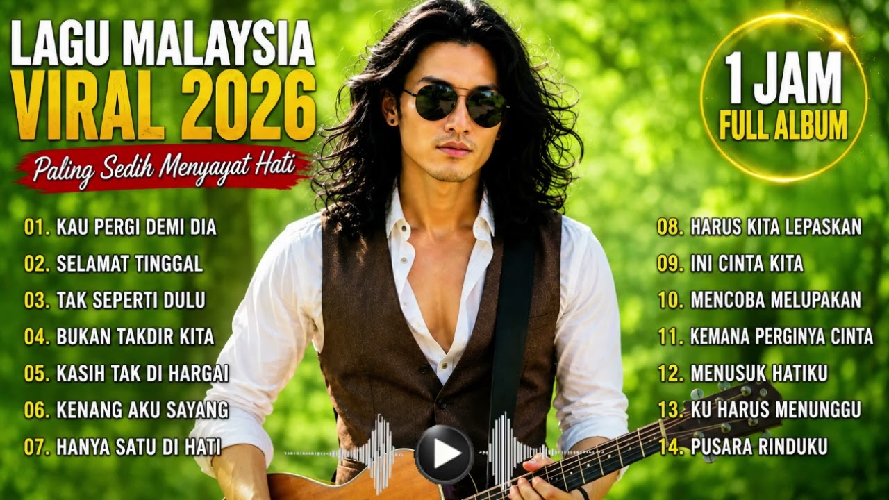 LAGU MALAYSIA TERBARU SEDIH 2026 // Sedih Menyayat Hati 1 JAM FULL ALBUM - KAU PERGI DEMI DIA