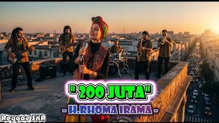 Download Lagu 200 Juta - H.Rhoma Irama | Cover Versi Reggae SKA  MP3