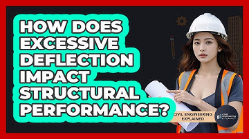 How Does Excessive Deflection Impact Structural Performance?