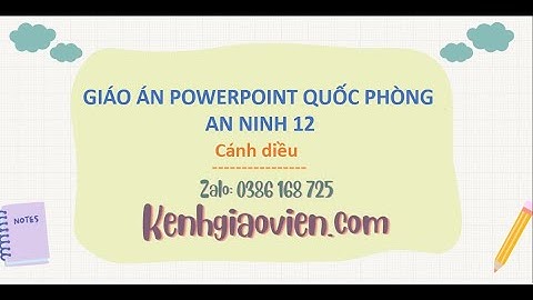 Giáo án Powerpoint Quốc phòng an ninh 12 Cánh diều | GA điện tử Quốc phòng an ninh 12 CD