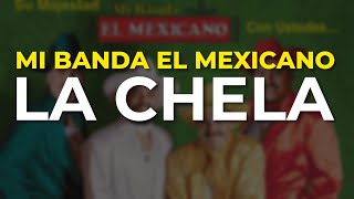 Watch Mi Banda El Mexicano La Chela video