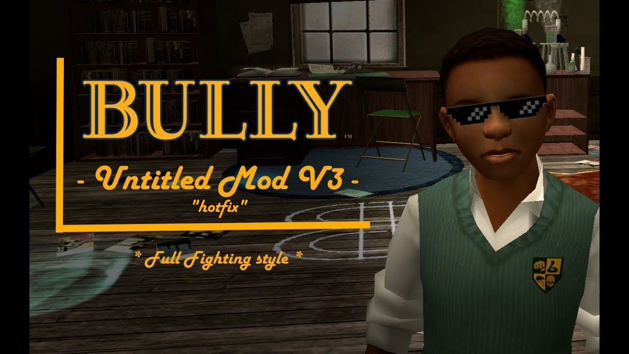 Download UNTITLED MOD V3 / Bully Anniversary Edition for Bully