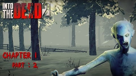 Into the dead 2 - Android iOS gameplay walkthrough _ part 2