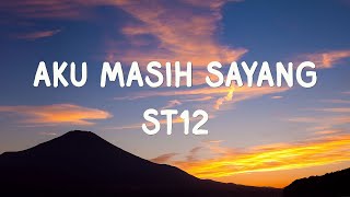 Download Lagu ST12 - Aku Masih Sayang - Lirik MP3 Download Lagu ST12 - Aku Masih Sayang - Lirik MP3