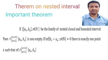 Theorem on nested interval.If the family of interval is nested closed bounded then ∩ non empty.