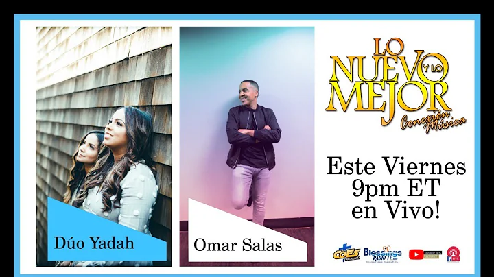 Lo Nuevo y Lo Mejor con Nosotros YADAH y Omar Salas viernes 9pm ET