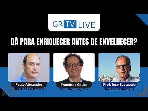 GRTV Live - Dá para enriquecer antes de envelhecer?