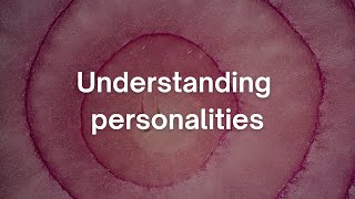 Understanding personalities: The Onion Theory