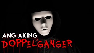 ANG AKING DOPPELGANGER (TAGALOG HORROR STORY)