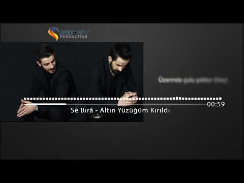 Sê Bırâ - Altın Yüzüğüm Kırıldı (Lyric Video)