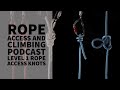 How to - Tie Rope Access Level 1 Knots - The Rope Access and Climbing Podcast