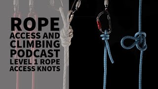 How to  Tie Rope Access Level 1 Knots  The Rope Access and Climbing Podcast