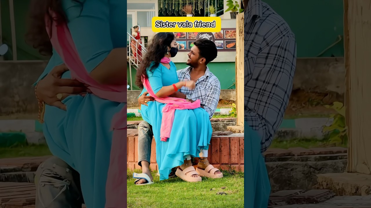 Sister vala friend 😁