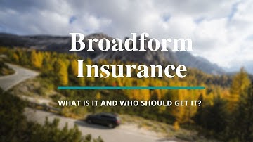 Broadform Insurance: What is it and who should get it?