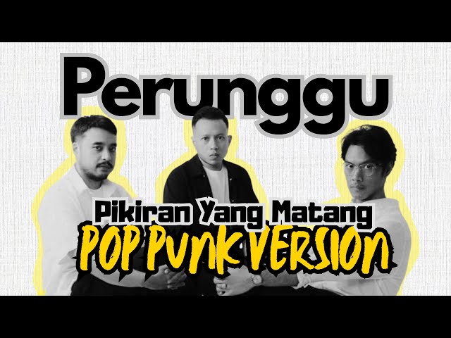 Perunggu - Pikiran Yang Matang [POP PUNK VERSION]