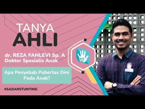 Tanya Ahli Genbest - dr. Reza Fahlevi, Sp.A: Apa Penyebab Pubertas Dini Pada Anak?