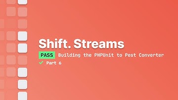 Shift - Building the PHPUnit to Pest Convert (Part 6)