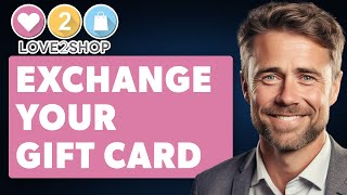 How to Exchange Your love2shop Gift Card for an E Gift Card (Full 2025 Guide)