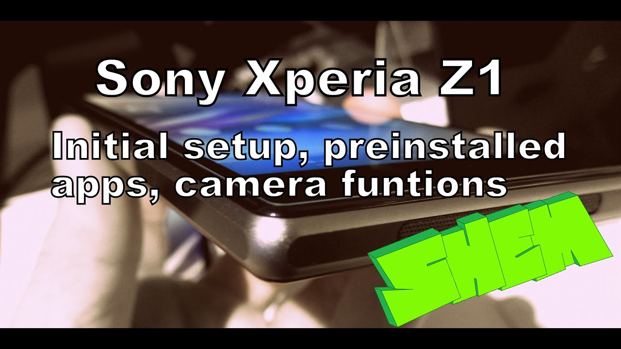 Xperia Z1- languages, initial setup, preinstalled apps, camera ...