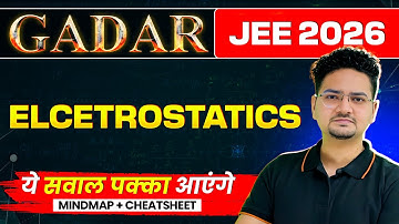 ELECTROSTATICS - THEORY + PYQs + MINDMAP | JEE 2026 (JAN ATTEMPT) | Gadar 2026 | Abdul Sir