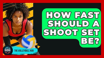 How Fast Should A Shoot Set Be? - The Volleyball Hub