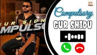 Compulsory song ringtone || gur shidu latest Punjabi song || Dilpreet pingal