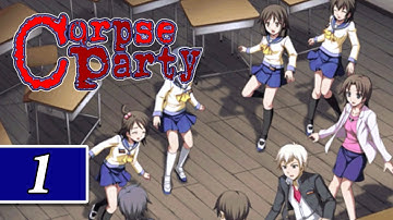 Corpse Party - Blind Playthrough - Part 1 - "Worst Last Day Ever!"