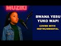 Bwana Yesu YUko Wapi Cover With BEAT INSTRUNMENTAL SAUTI YA MUZIKI