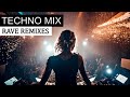 TECHNO RAVE MIX - Techno Party Festival Remixes of Popular Music