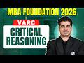 Critical Reasoning | CAT 2026 VARC | Basics to Advanced | MBA Foundation