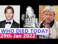 Celebrities Who Died Today 29 January 2022