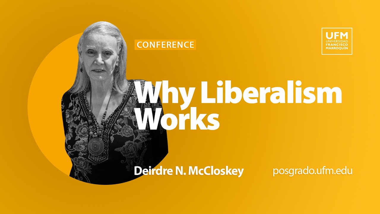 Why Liberalism Works: Rethinking Economic Science and Classical Liberalism | Deirdre N. McCloskey