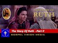 The story of ruth i 2 nd part i  gospel vision media