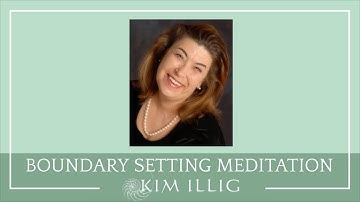 Personal Boundaries Meditation - Online Sessions with Kim Illig