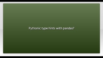 Pythonic type hints with pandas?