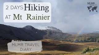 2 Days Hiking at Mt Rainier | Outdoor Adventures | MLMR Travel Diary