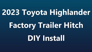 2023 Highlander Trailer Hitch Install w/Kick Sensor
