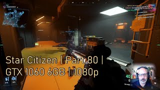 Star Citizen | Part 80 | GTX 1060 6GB | 1080p