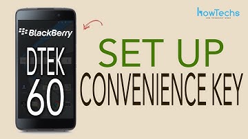 Blackberry DTEK 60 - How to set and edit the Convenience Key