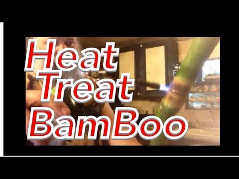 How to heat treat Cure bamboo to make it last