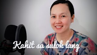 Video thumbnail of "Kahit sa sulok lang (cover) composed by kuya Daniel Razon"