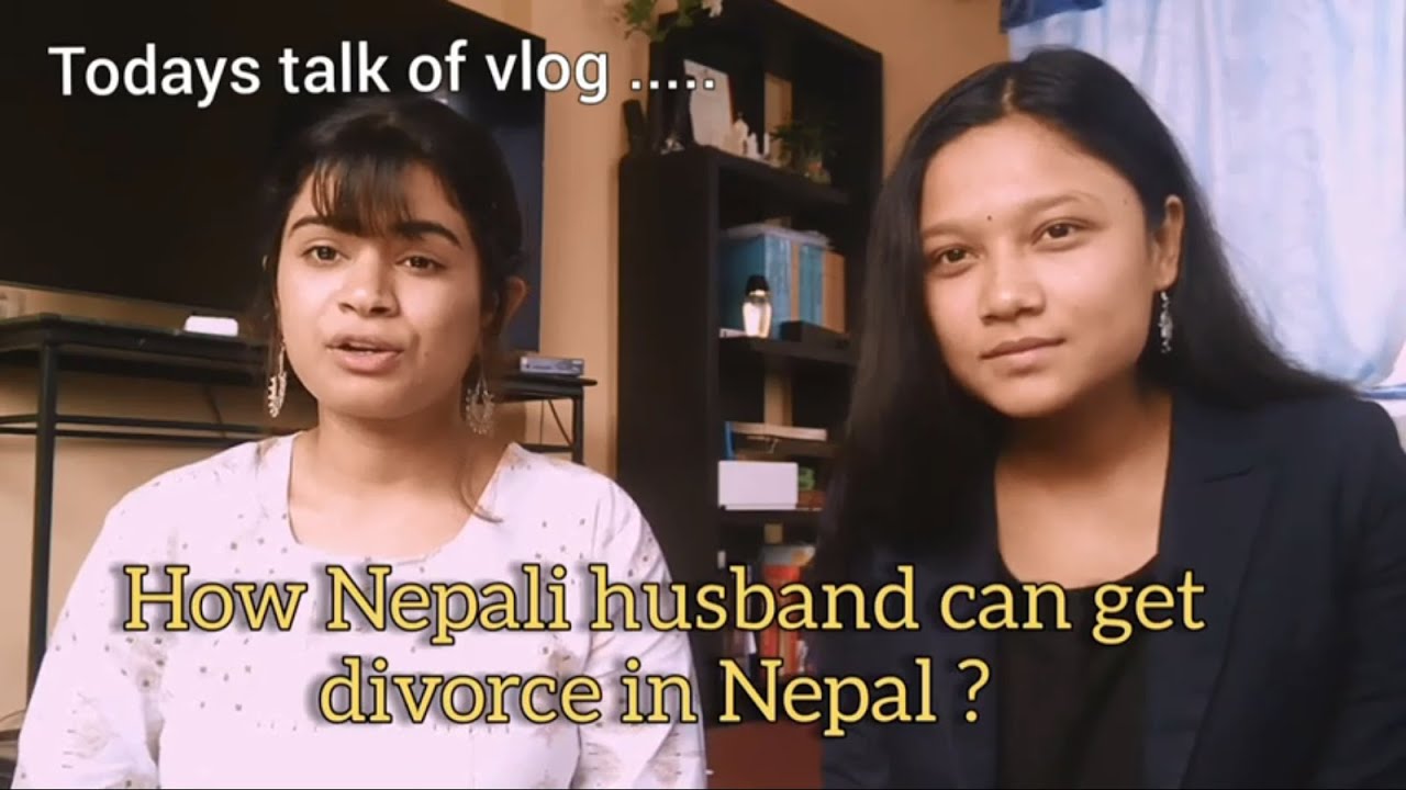 Part 1 How Nepali husband can get divorce in Nepal ? YouTube Part 1 How Nepali husband can get divorce in Nepal ? YouTube