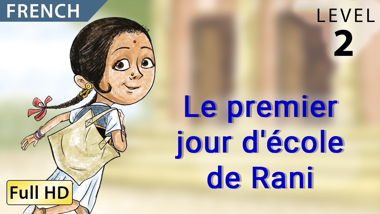 Le Premier Jour D Ecole De Rani Apprendre Le Francais Avec Sous Titres Histoire Pour Enfants Youtube