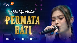 PERMATA HATI - ECHA NURHALISA
