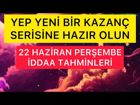 22 HAZİRAN PERŞEMBE İDDAA TAHMİNLERİ | BANKO KUPON | KASA KATLAMA | CANLI BAHİS | PARA KAZAN İDDAA