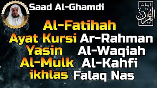 Surah Al Fatihah (Ayat Kursi) Ar Rahman,Yasin,Al Waqiah,Al Mulk,Al Kahfi \u0026 3 Quls By Saad Al Ghamdi