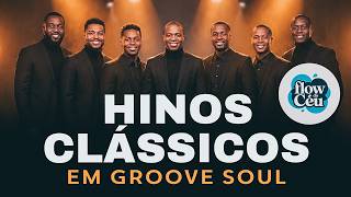 LOUVORES CLÁSSICOS QUE AINDA MOVEM O CÉU | VERSÃO GROOVE SOUL | FLOW DO CÉU