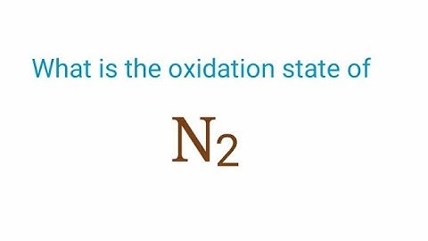N2 oxidation state. Oxidation number for nitrogen. Oxidation number of n2. Oxidation state of N2